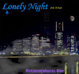Metamorphosis-One / Lonely night