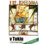 Uz Jsme Doma / v Tokiu - Live in Tokyo 2003 -