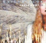 WHITE WILLOW / Sacrament