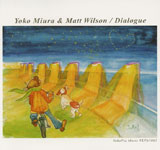 Yoko Miura & Matt Wilson / Dialogue