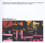 Mats/Morgan / Mats/Morgan Live