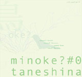 minoke? / taneshina